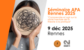 Séminaire APA Rennes 2025 "Comprendre et agir sur la santé mentale de la théorie à la pratique"