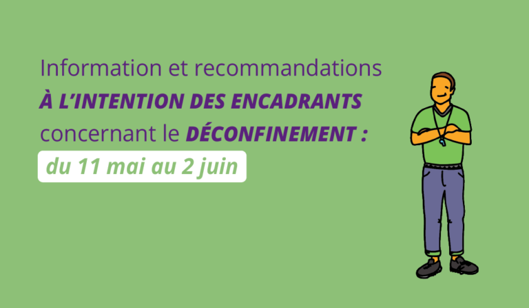 Informations et recommandations à l’intention des encadrants concernant la période de déconfinement (du 11 mai au 2 juin)