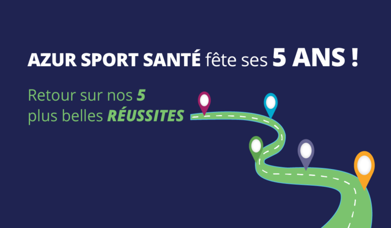 Azur Sport Santé fête ses 5 ans ! Qu’avons nous réalisé depuis 2015 ?