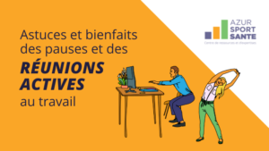 Comment organiser des réunions actives ou des pauses actives en milieu professionnel ?